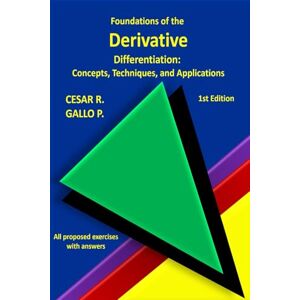 GALLO, CESAR RAFAEL Foundations of The Derivative: Differentiation: Concepts, Techniques, and Applications (Understanding Calculus) GALLO, CESAR RAFAEL Foundations of The Derivative: Differentiation: Concepts, Techniques, and Applications (Understanding Calculus)