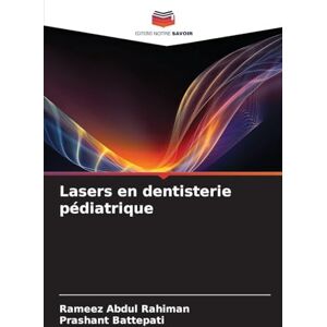 Abdul Rahiman, Rameez Lasers en dentisterie pédiatrique Abdul Rahiman, Rameez Lasers en dentisterie pédiatrique