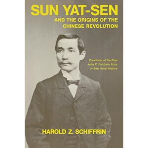 Schiffrin, Harold Sun Yat-Sen and the Origins of the Chinese Revolution Schiffrin, Harold Sun Yat-Sen and the Origins of the Chinese Revolution