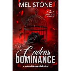 Stone, Mel Cadens Dominance In seinen Händen bin ich frei: Deep Dark Romance (Alternative Cover-Edition) Stone, Mel Cadens Dominance In seinen Händen bin ich frei: Deep Dark Romance (Alternative Cover-Edition)
