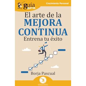 Pascual, Borja GuíaBurros: El arte de la mejora continua: Entrena tu éxito: 229 Pascual, Borja GuíaBurros: El arte de la mejora continua: Entrena tu éxito: 229