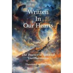 Nottingham, Theodore J. Written In Our Hearts: The Practice of Spiritual Transformation Nottingham, Theodore J. Written In Our Hearts: The Practice of Spiritual Transformation