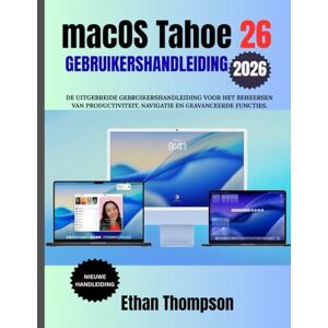 Thompson, Ethan macOS Tahoe 26 GEBRUIKERSHANDLEIDING 2026 Thompson, Ethan macOS Tahoe 26 GEBRUIKERSHANDLEIDING 2026