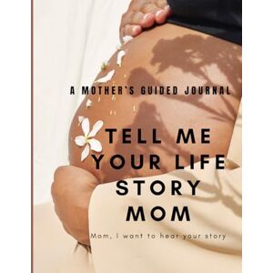 Andrew Anthony, Andrew Anthony Tell Me Your Life Story, Mom: The Story of a Lifetime, Helping Mom Share Her Experiences, Triumphs, and Dreams with Us Andrew Anthony, Andrew Anthony Tell Me Your Life Story, Mom: The Story of a Lifetime, Helping Mom Share Her Experiences, Triumphs, and Dreams with Us