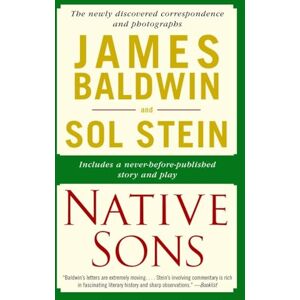 Baldwin, James Native Sons: A Friendship That Created One Of The Great Works Of The Twentieth Century: Notes Of A Native Son Baldwin, James Native Sons: A Friendship That Created One Of The Great Works Of The Twentieth Century: Notes Of A Native Son