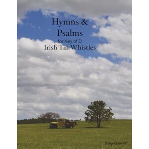 Caldwell, Barry Hymns & Psalms for Key of D Irish Tin Whistles Caldwell, Barry Hymns & Psalms for Key of D Irish Tin Whistles