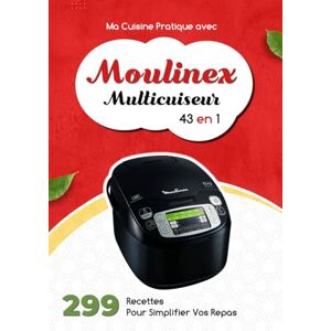 Urgane, Adame Ma Cuisine Pratique avec Moulinex Multicuiseur 43 en 1: 299 Recettes Pour Simplifier Vos Repas Urgane, Adame Ma Cuisine Pratique avec Moulinex Multicuiseur 43 en 1: 299 Recettes Pour Simplifier Vos Repas