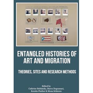 Entangled Histories of Art and Migration: Theories, Sites and Research Methods Entangled Histories of Art and Migration: Theories, Sites and Research Methods