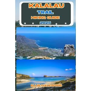 HALEWOOD, ELLIS Kalalau Trail Hiking Guide 2025: 1 (TrailWise: The 2025 Hiking Series) HALEWOOD, ELLIS Kalalau Trail Hiking Guide 2025: 1 (TrailWise: The 2025 Hiking Series)