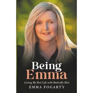 Fogarty, Emma Being Emma: Living My Best Life with Butterfly Skin Fogarty, Emma Being Emma: Living My Best Life with Butterfly Skin
