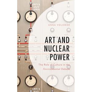 Volkmar, Anna Art and Nuclear Power: The Role of Culture in the Environmental Debate (Environment and Society) Volkmar, Anna Art and Nuclear Power: The Role of Culture in the Environmental Debate (Environment and Society)