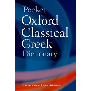 The Pocket Oxford Classical Greek Dictionary The Pocket Oxford Classical Greek Dictionary
