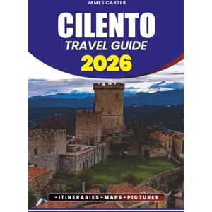 CARTER, JAMES CILENTO TRAVEL GUIDE 2026: Your Step-by-Step Plan for Sightseeing, Dining, Hidden Gems, Adventure, and Cultural Experiences for Families, Couples, and Solo Explorers CARTER, JAMES CILENTO TRAVEL GUIDE 2026: Your Step-by-Step Plan for Sightseeing, Dining, Hidden Gems, Adventure, and Cultural Experiences for Families, Couples, and Solo Explorers