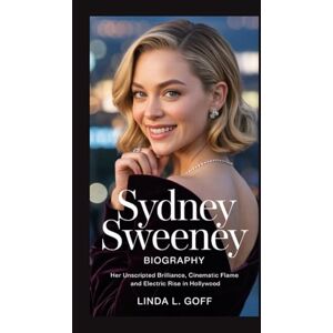 L. Goff, Linda Sydney Sweeney Biography.: Her Unscripted Brilliance, Cinematic Flame and Electric Rise in Hollywood. L. Goff, Linda Sydney Sweeney Biography.: Her Unscripted Brilliance, Cinematic Flame and Electric Rise in Hollywood.