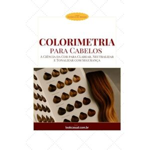 Fonseca, Jaqueline Colorimetria para Cabelos: A Ciência da Cor para Clarear, Neutralizar e Tonalizar com Segurança (Essência da Imagem) Fonseca, Jaqueline Colorimetria para Cabelos: A Ciência da Cor para Clarear, Neutralizar e Tonalizar com Segurança (Essência da Imagem)
