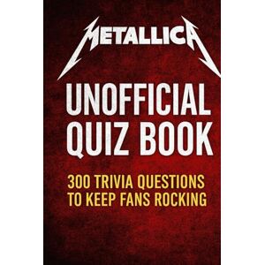 Watkins, Huw Metallica Unofficial Quiz Book: 300 Trivia Questions To Keep Fans Rocking (Cool Quiz Books) Watkins, Huw Metallica Unofficial Quiz Book: 300 Trivia Questions To Keep Fans Rocking (Cool Quiz Books)