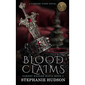 Hudson, Stephanie Blood Claims: A Dark Paranormal Romance/Fantasy (Garnet Dagger Mafia) Hudson, Stephanie Blood Claims: A Dark Paranormal Romance/Fantasy (Garnet Dagger Mafia)