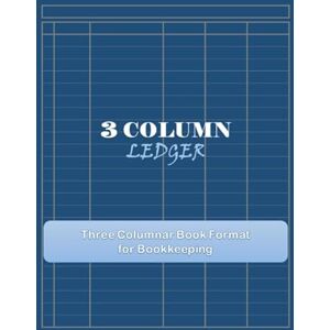 Publishing, Jinane 3 Column Ledger: Account Book for Bookkeeping 3 Columnar Book Format 120 Pages 8.5x11 inches Publishing, Jinane 3 Column Ledger: Account Book for Bookkeeping 3 Columnar Book Format 120 Pages 8.5x11 inches