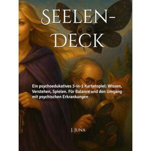 Juna, J. Seelen- Deck: Ein psychoedukatives 3-in-1 Kartenspiel: Wissen, Verstehen, Spielen. Für Balance und den Umgang mit psychischen Erkrankungen. Juna, J. Seelen- Deck: Ein psychoedukatives 3-in-1 Kartenspiel: Wissen, Verstehen, Spielen. Für Balance und den Umgang mit psychischen Erkrankungen.