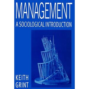 Grint, Keith Management: A Sociological Introduction Grint, Keith Management: A Sociological Introduction