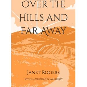 Rogers, Janet Over the Hills and Far Away Rogers, Janet Over the Hills and Far Away