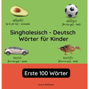 Williams, Laura R. Singhalesisch Deutsch Wörter für Kinder Erste 100 Wörter: Singhalesisch Lernen für Kinder und Anfänger Zweisprachiges Bilderbuch auf ... Kinderbücher (Deutsch-Singhalesisch)) Williams, Laura R. Singhalesisch Deutsch Wörter für Kinder Erste 100 Wörter: Singhalesisch Lernen für Kinder und Anfänger Zweisprachiges Bilderbuch auf ... Kinderbücher (Deutsch-Singhalesisch))