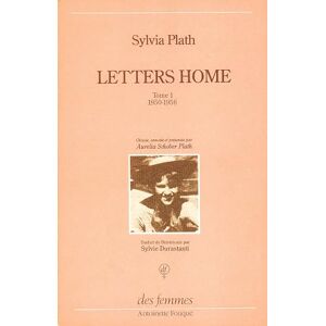 Plath, Sylvia Letters home: Lettres aux siens : correspondance, 1950-1963 Plath, Sylvia Letters home: Lettres aux siens : correspondance, 1950-1963