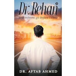 Ahmed Dr. Rehan: and miles to go before I sleep Ahmed Dr. Rehan: and miles to go before I sleep