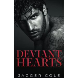 Cole, Jagger Deviant Hearts: A Dark Enemies To Lovers Mafia Romance Cole, Jagger Deviant Hearts: A Dark Enemies To Lovers Mafia Romance