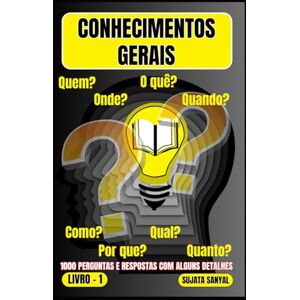 Sanyal, Sujata CONHECIMENTOS GERAIS: O LIVRO 2, uma extensa coleção de 1000 perguntas e respostas com explicações detalhadas, oferece aos leitores uma forma sistemática de aprendizado. Sanyal, Sujata CONHECIMENTOS GERAIS: O LIVRO 2, uma extensa coleção de 1000 perguntas e respostas com explicações detalhadas, oferece aos leitores uma forma sistemática de aprendizado.