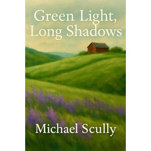 Scully, Michael Lester Green Light, Long Shadows: Stories from Warwick, NY Scully, Michael Lester Green Light, Long Shadows: Stories from Warwick, NY