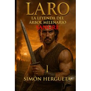 Hergueta, Simón Laro I, la leyenda del árbol milenario (Sangre): Novela histórica ambientada en la resistencia cántabra contra Roma Hergueta, Simón Laro I, la leyenda del árbol milenario (Sangre): Novela histórica ambientada en la resistencia cántabra contra Roma