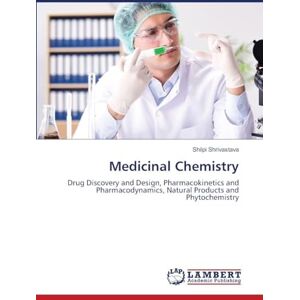Shrivastava, Shilpi Medicinal Chemistry: Drug Discovery and Design, Pharmacokinetics and Pharmacodynamics, Natural Products and Phytochemistry Shrivastava, Shilpi Medicinal Chemistry: Drug Discovery and Design, Pharmacokinetics and Pharmacodynamics, Natural Products and Phytochemistry