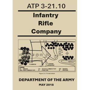 Army, Department of the ` Infantry Rifle Company: ATP 3-21.10. May 2018 Army, Department of the ` Infantry Rifle Company: ATP 3-21.10. May 2018