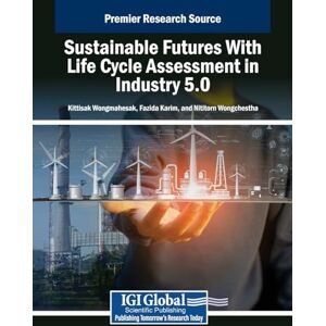 Sustainable Futures With Life Cycle Assessment in Industry 5.0 Sustainable Futures With Life Cycle Assessment in Industry 5.0