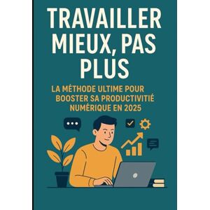 jc, tkf54 “Travailler Mieux, Pas Plus : La Méthode Ultime pour Booster sa Productivité Numérique en 2025” jc, tkf54 “Travailler Mieux, Pas Plus : La Méthode Ultime pour Booster sa Productivité Numérique en 2025”