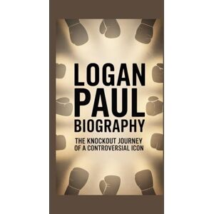 Rolo, Godwin LOGAN PAUL BIOGRAPHY: The Knockout Journey of a Controversial Icon Rolo, Godwin LOGAN PAUL BIOGRAPHY: The Knockout Journey of a Controversial Icon