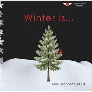 Shepherd, M.Ed., Amy Winter is...: A Joyful Exploration of Winter Through Rhythm, Repetition, and Inclusive Design: 4 (Seasons are...) Shepherd, M.Ed., Amy Winter is...: A Joyful Exploration of Winter Through Rhythm, Repetition, and Inclusive Design: 4 (Seasons are...)