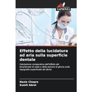 Chopra, Nazia Effetto della lucidatura ad aria sulla superficie dentale: Valutazione comparativa dell'effetto del bicarbonato di sodio e della polvere di glicina sulla topografia superficiale del dente Chopra, Nazia Effetto della lucidatura ad aria sulla superficie dentale: Valutazione comparativa dell'effetto del bicarbonato di sodio e della polvere di glicina sulla topografia superficiale del dente