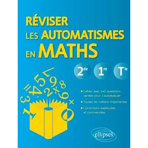 Somrani, Méryam Réviser les automatismes en Maths – 2de, 1re et Tle Somrani, Méryam Réviser les automatismes en Maths – 2de, 1re et Tle