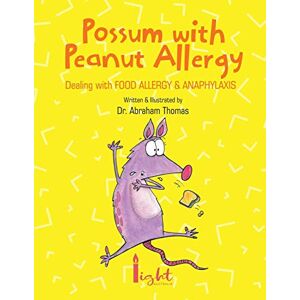 Thomas, Dr Abraham Possum with Peanut Allergy: Dealing with FOOD ALLERGY and ANAPHYLAXIS (Kids Medical Books) Thomas, Dr Abraham Possum with Peanut Allergy: Dealing with FOOD ALLERGY and ANAPHYLAXIS (Kids Medical Books)