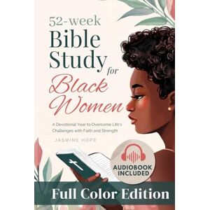 Hope, Jasmine 52-Week Study Bible for Black Women: A Devotional Year to Overcome Life's Challenges With Faith And Strength Hope, Jasmine 52-Week Study Bible for Black Women: A Devotional Year to Overcome Life's Challenges With Faith And Strength