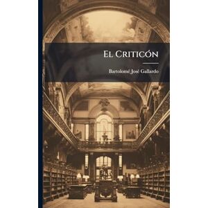 Gallardo, Bartolomã(c) Josã(c) El CriticÃ3n Gallardo, Bartolomã(c) Josã(c) El CriticÃ3n