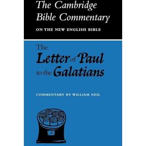 Neil, Williams CBC: Letter of Paul to Galatians Neil, Williams CBC: Letter of Paul to Galatians