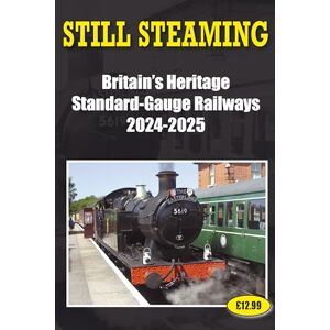 Robinson Still Steaming Britain's Heritage Standard-gauge Railways 2024-2025 Robinson Still Steaming Britain's Heritage Standard-gauge Railways 2024-2025