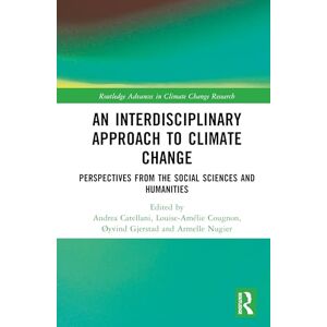 An Interdisciplinary Approach to Climate Change: Perspectives from the Social Sciences and Humanities (Routledge Advances in Climate Change Research) An Interdisciplinary Approach to Climate Change: Perspectives from the Social Sciences and Humanities (Routledge Advances in Climate Change Research)