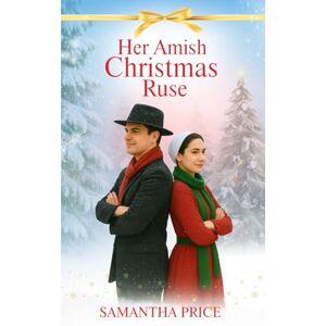 Price, Samantha Her Amish Christmas Ruse: Amish Romance Price, Samantha Her Amish Christmas Ruse: Amish Romance