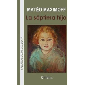 Maximoff, Matéo La séptima hija (Colección Mateo Maximoff) Maximoff, Matéo La séptima hija (Colección Mateo Maximoff)