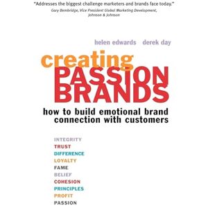 EDWARDS, Helen Creating Passion Brands: How to Build Emotional Brand Connection with Customers EDWARDS, Helen Creating Passion Brands: How to Build Emotional Brand Connection with Customers