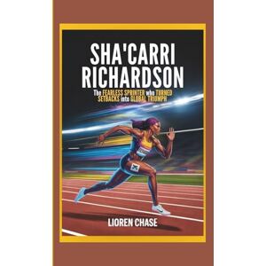 Chase, Lioren SHA’CARRI RICHARDSON: The Fearless Sprinter Who Turned Setbacks Into Global Triumph Chase, Lioren SHA’CARRI RICHARDSON: The Fearless Sprinter Who Turned Setbacks Into Global Triumph